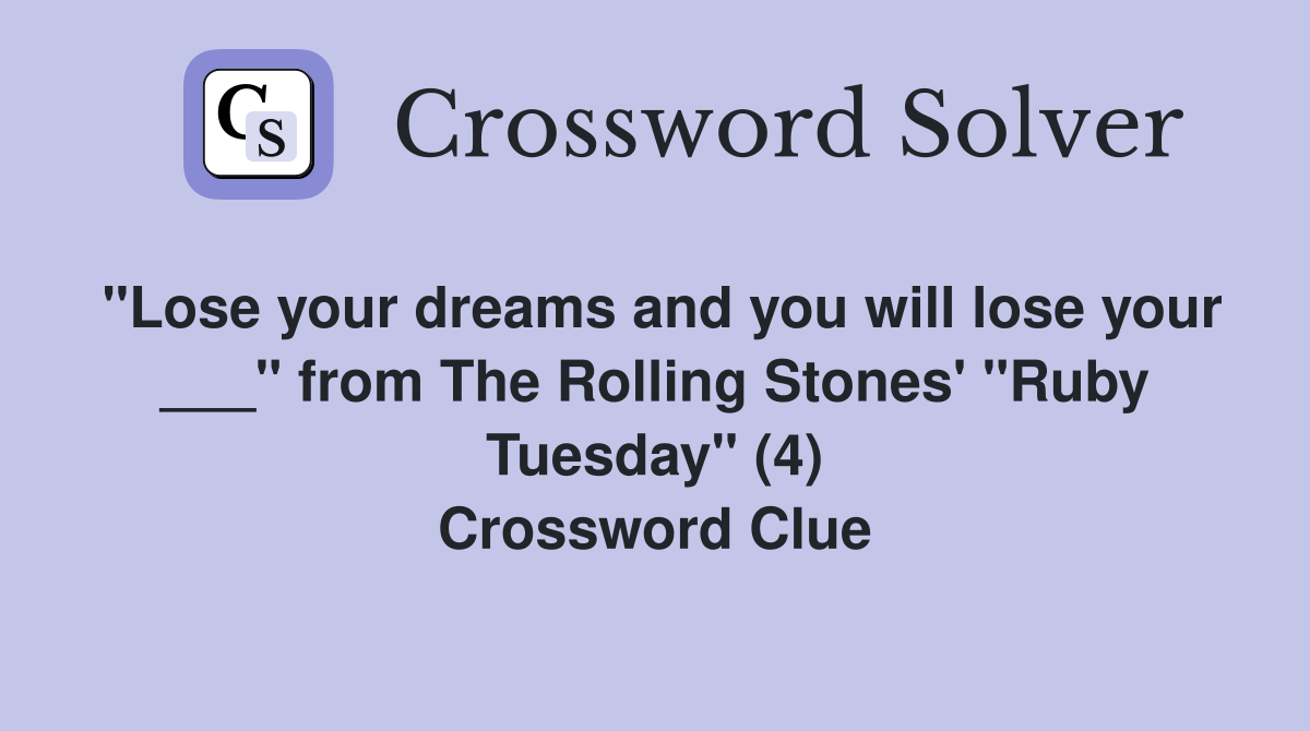 "Lose your dreams and you will lose your ___" from The Rolling Stones